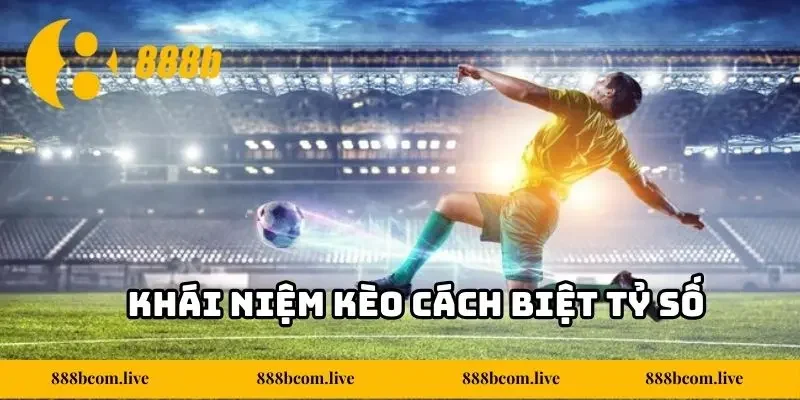 Khái niệm kèo cách biệt tỷ số